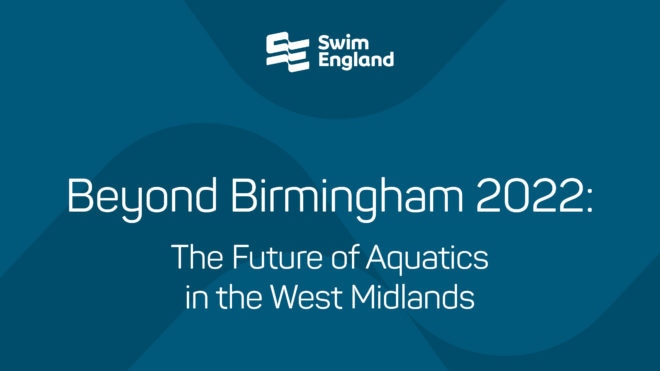 Beyond Birmingham 2022: The Future of Aquatics in the West Midlands